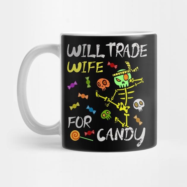 Will Trade Wife For Candy Trick Or Treat Halloween by alcoshirts